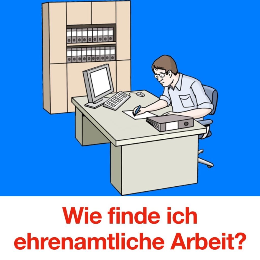 Bild zeigt eine Person, die an einem Schreibtisch sitzt. Auf dem Tisch steht noch ein Computer. Unten steht der Text: Wie finde ich ehrenamtliche Arbeit?