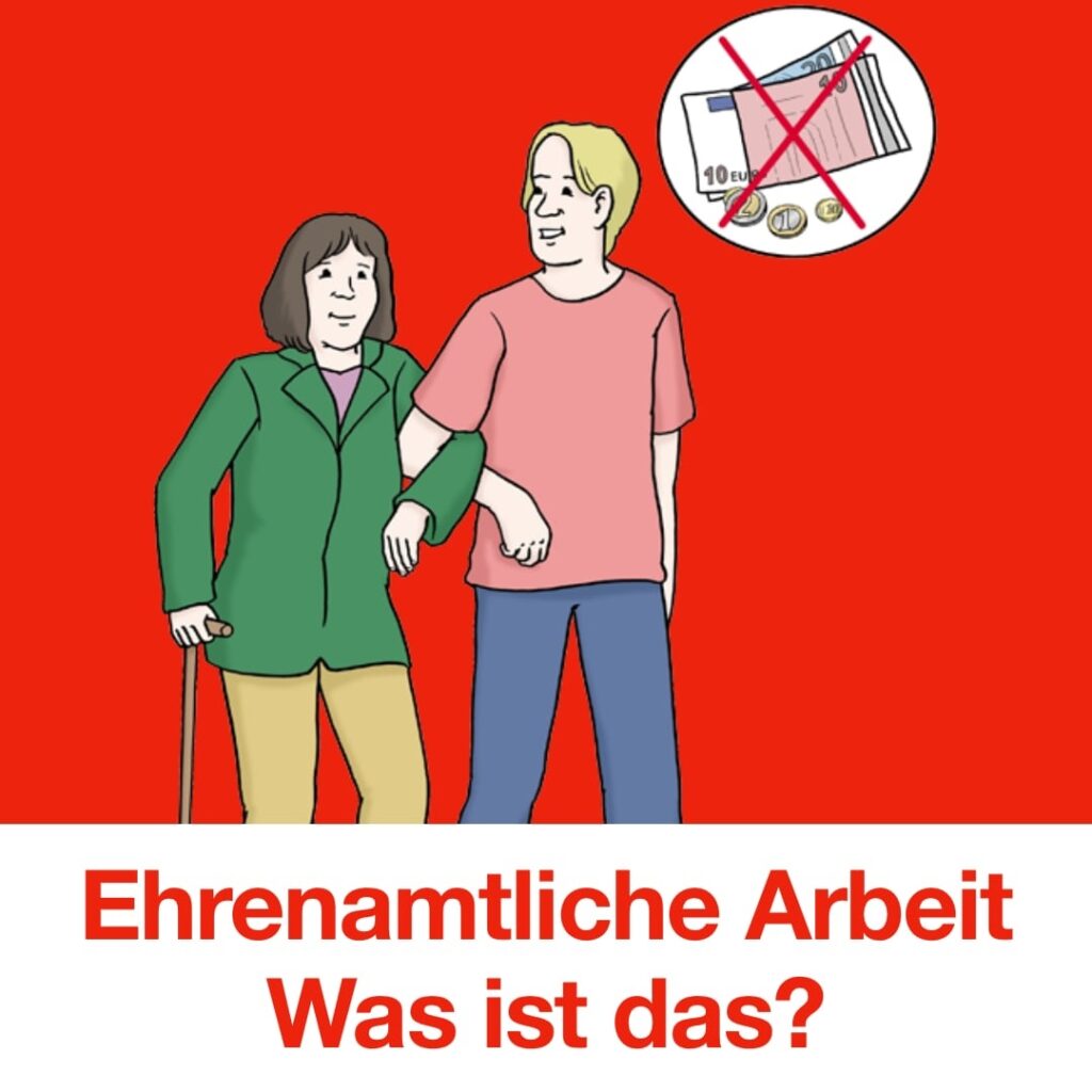 Bild zeigt auf rotem Hintergrund zwei Personen. Eine Person mit einem Stützstock ist bei einer anderen Person eingehackt und wird begleitet. Rechts oben ein Symbol, das für die kostenlose Unterstützung steht (ein durchgestrichener Geldschein). Unten steht der Text: Ehrenamtliche Arbeit. Was ist das?