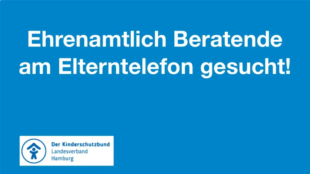 Auf blauem Hintergrund steht in weißer Schrift der Text: "Ehrenamtlich Beratende am Elterntelefon gesucht!" Links unten ist das Logo "Der Kinderschutzbund, Landesverband Hamburg" zu sehen.