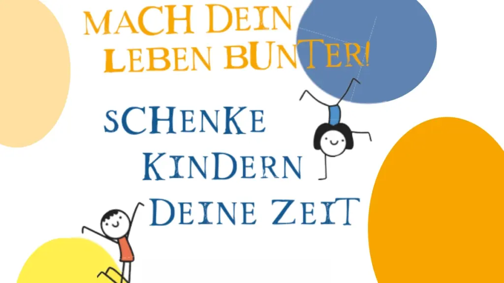 Das Bild zeigt bunte Kreise und zwei turnende Strichfiguren. Text: "Mach Dein Leben bunter. Schenke Kindern Deine Zeit".